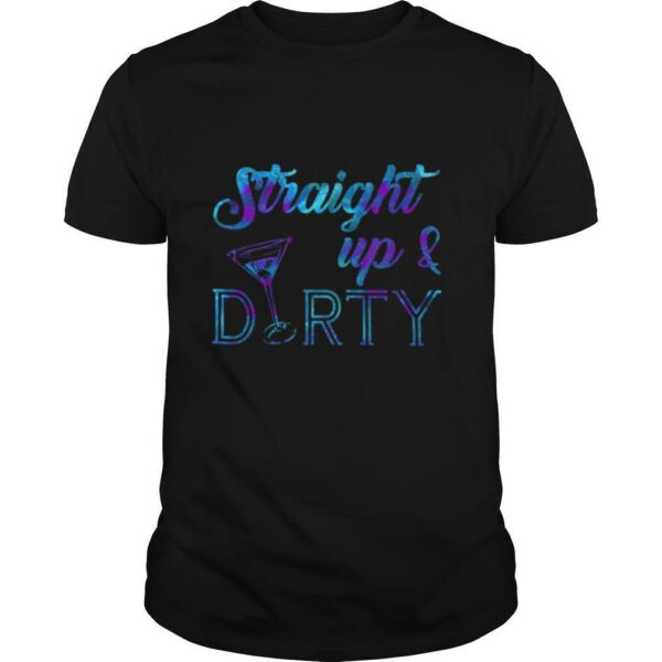 Straight Up And Durty shirt