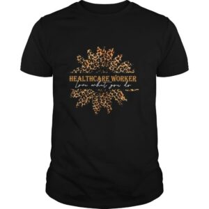 Sunflower Leopard Love What You Do Healthcare Worker shirt