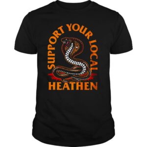 Support Your Local Heathen shirt