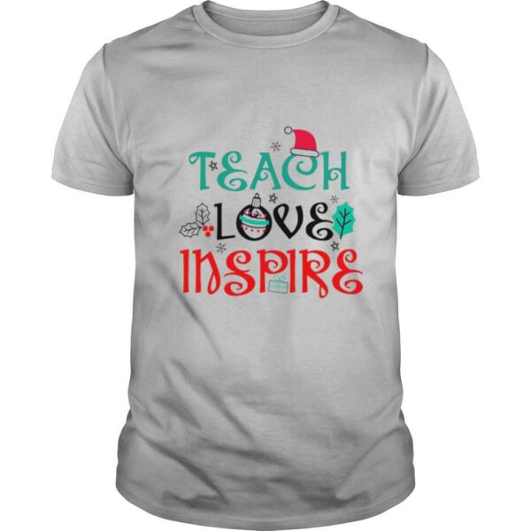 Teacher Christmas Teach Love Inspire shirt