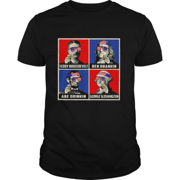 Teddy Boozedevelt Ben Drankin Ben Drankin George Sloshington American Flag Independence Day shirt