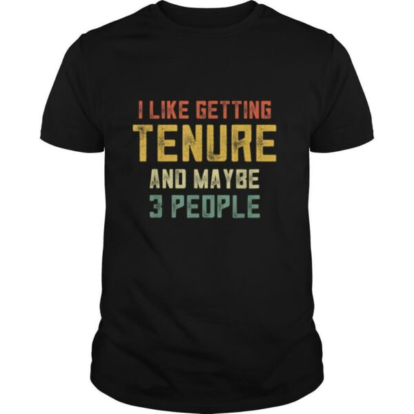 Tenured Gifts Tenured Professor Retro I Like Maybe 3 People T Shirt