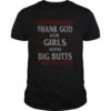 Thank God For Girls With Big Butts Ugly Christmas shirt