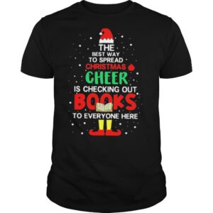 The Best Way To Spread Christmas Cheer Is Checking Out Books To Everyone Here shirt