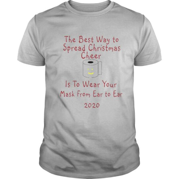 The Best Way To Spread Christmas Cheer Is To Wear Your Mask Form Ear To Ear 2020 shirt