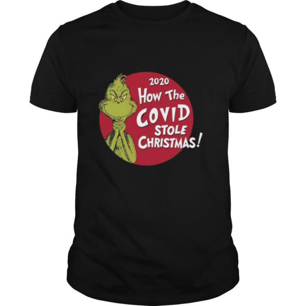 The Grinch 2020 How The Covid Stole Christmas shirt