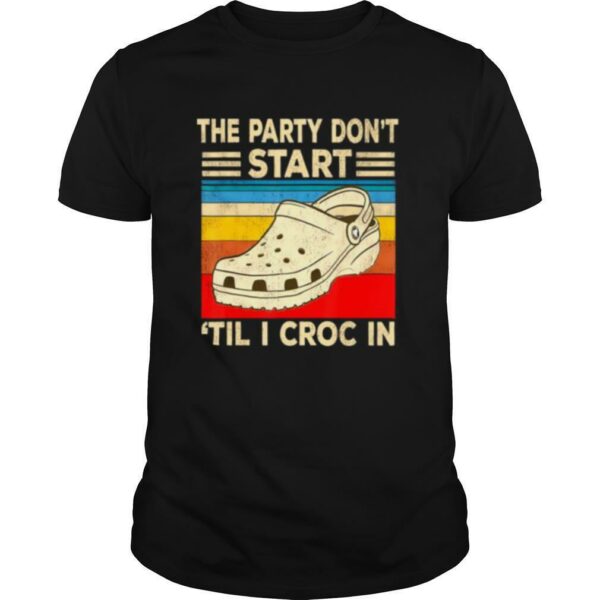 The Party Don’t Start Til l Croc In shirt