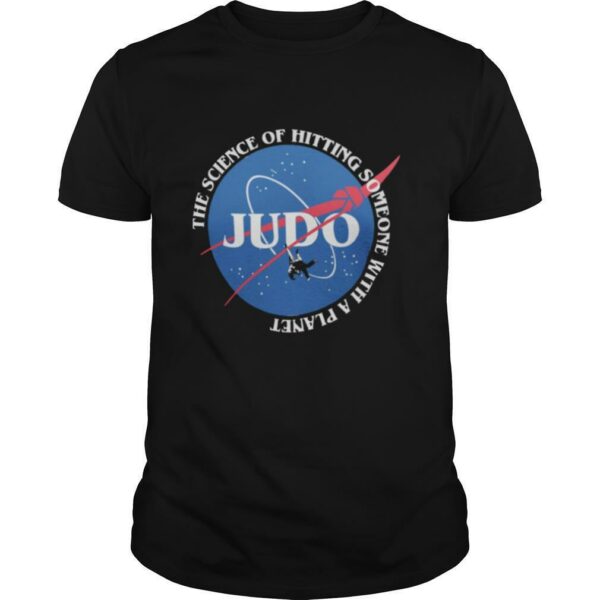 The Science Of Hitting Someone With A Planet Judo shirt