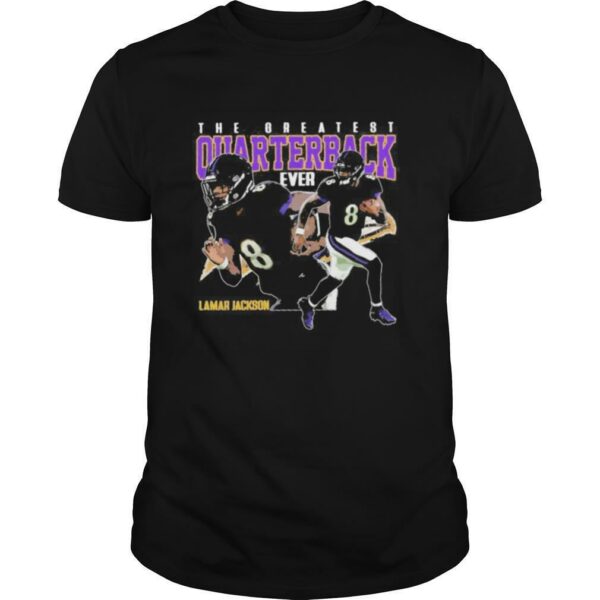 The greatest quarterback ever lamar jackson 8 baltimore football team shirt