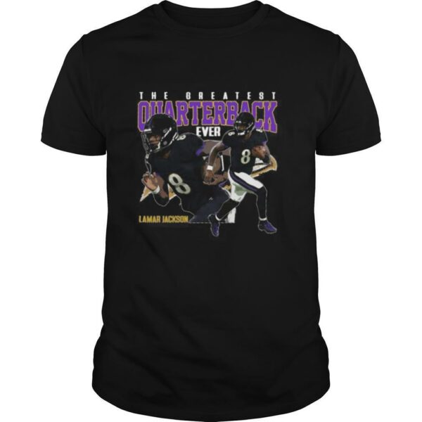 The greatest quarterback ever lamar jackson 8 baltimore ravens football shirt