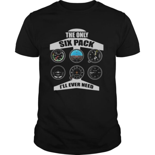 The only six pack I’ll ever need planes shirt