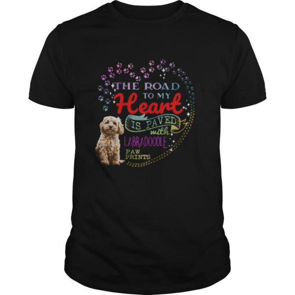 The road to my heart is paved with Labradoodle paw prints shirt