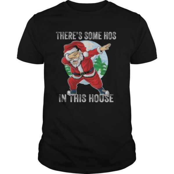 There’s Some Hos In This House Dabbing Santa Claus Christmas shirt