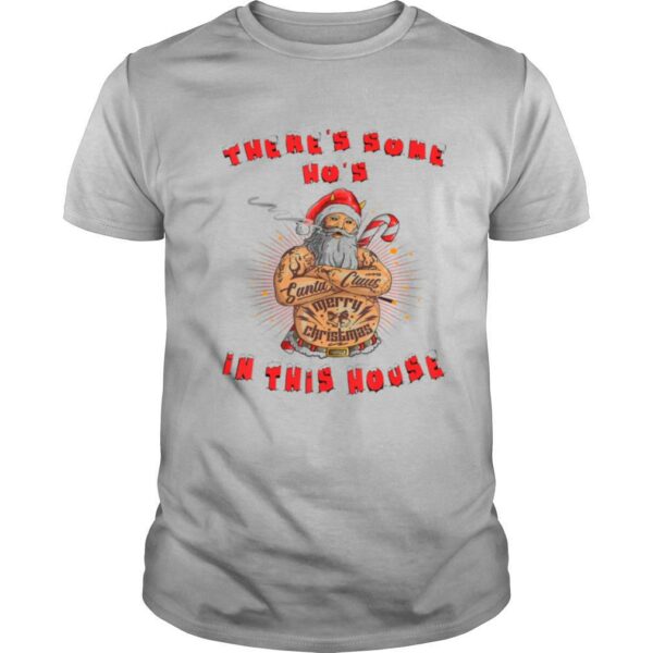 There’s Some Hos In this House Funny Christmas Santa Claus shirt