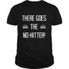 There goes the no hitter shirt