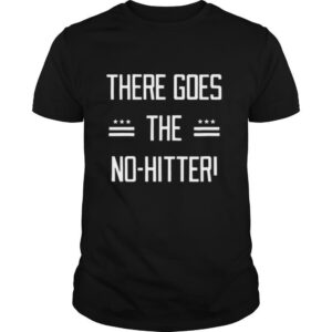 There goes the no hitter shirt