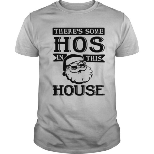 There’s Some Hos In This House 2020 Christmas Santa Claus shirt