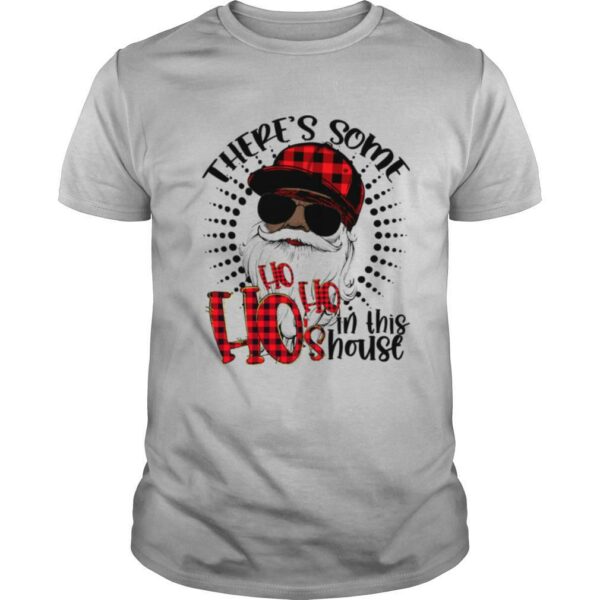 Theres Some Hos In This House African American Santa Hohohos Christmas shirt