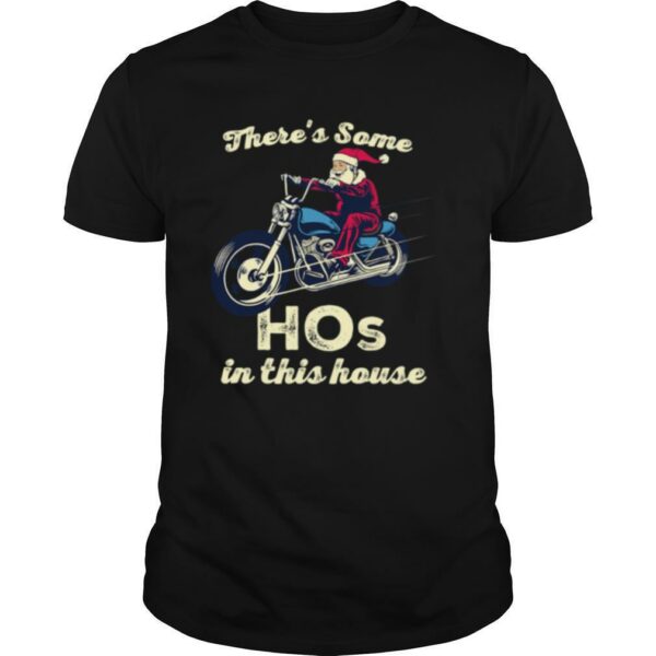 There’s Some Hos In This House Santa Claus Riding Motobike Christmas shirt