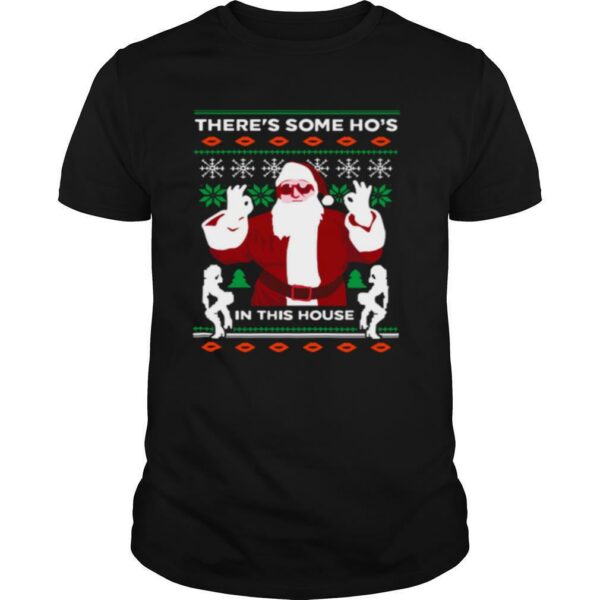 Theres Some Hos In This House Ugly Christmas shirt