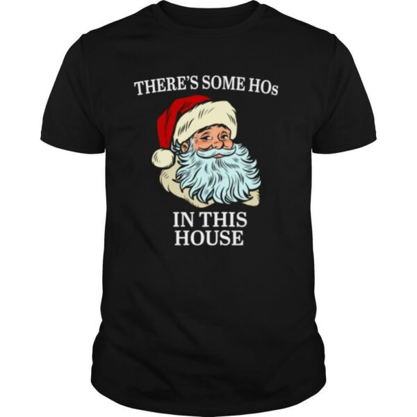 Theres Some Hos In this House Christmas Santas shirt