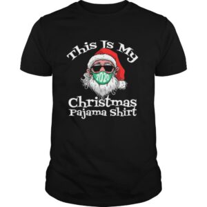 This Is My Christmas Pajama Santa Claus Wear Mask 2020 Covid shirt