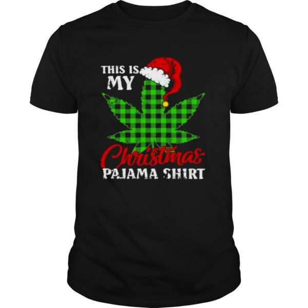 This Is My Christmas Pajama Weed Marijuana Funny X Mas shirt