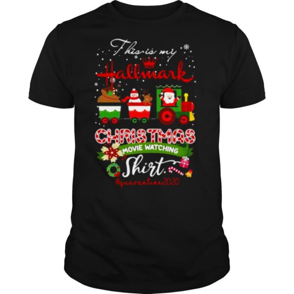 This Is My Hallmark Movie Christmas Watching Quarantined 2020 shirt