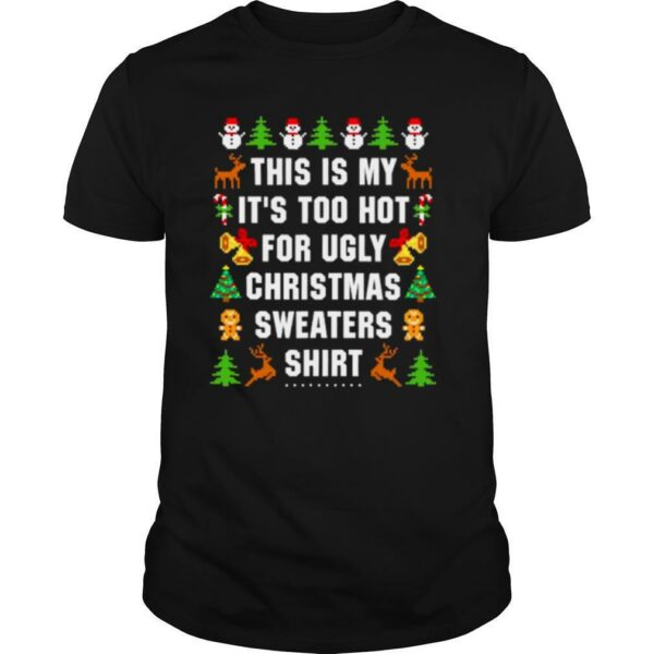 This Is My It’s Too Hot For Ugly Christmas shirt