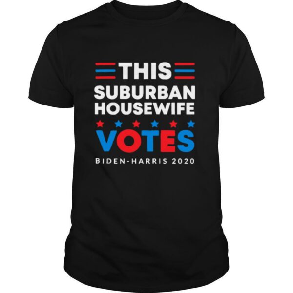 This Suburban Housewife Votes Biden Harris 2020 shirt