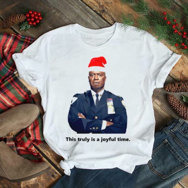 This Truly Is A Joyful Time Capt Holt Is Having A Joyful Holiday Season Police Christmas shirt