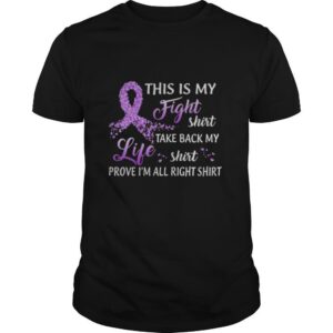This is my fight shirt take back my life shirt prove i’m all right shirt Breast Cancer Awareness shirt