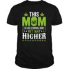 This mom is like a normal mom but way higher weed shirt