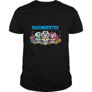 Three Sugar Skull Dia De Los Muertos Day Dead shirt