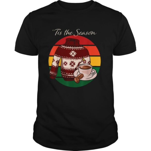 Tis The Season Coffee Ugly Christmas shirt