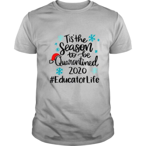 Tis The Season To Be Quarantined 2020 Educator Life Merry Christmas shirt