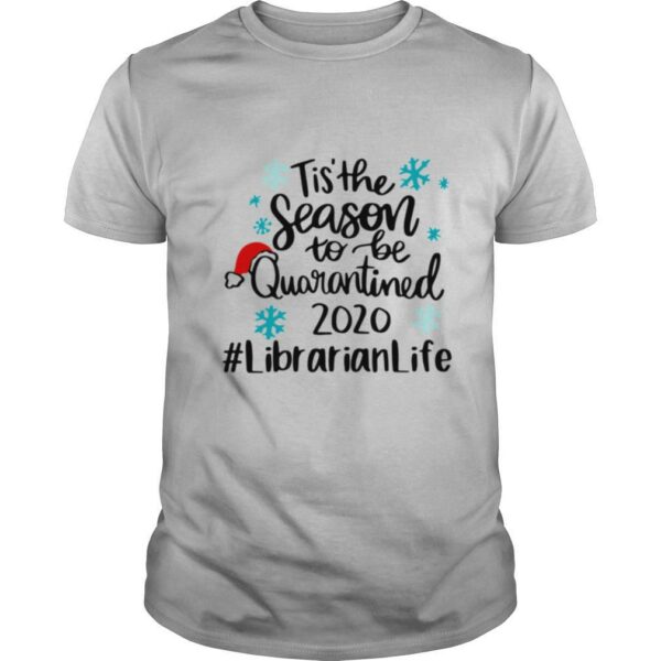 Tis The Season To Be Quarantined 2020 Librarian Life Merry Christmas shirt