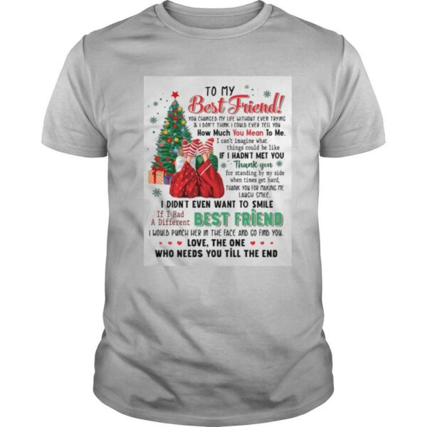 To My Best Friend You Changed My Life Without Even Trying Christmas shirt