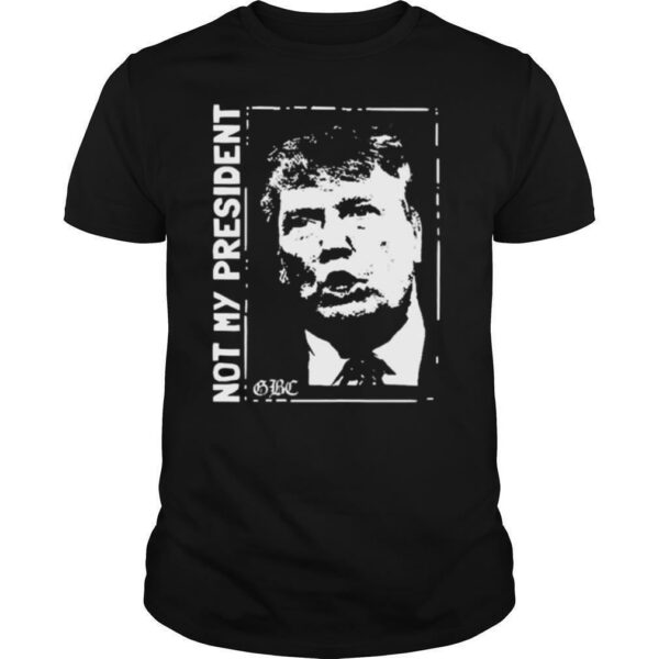 Trump Not My President shirt