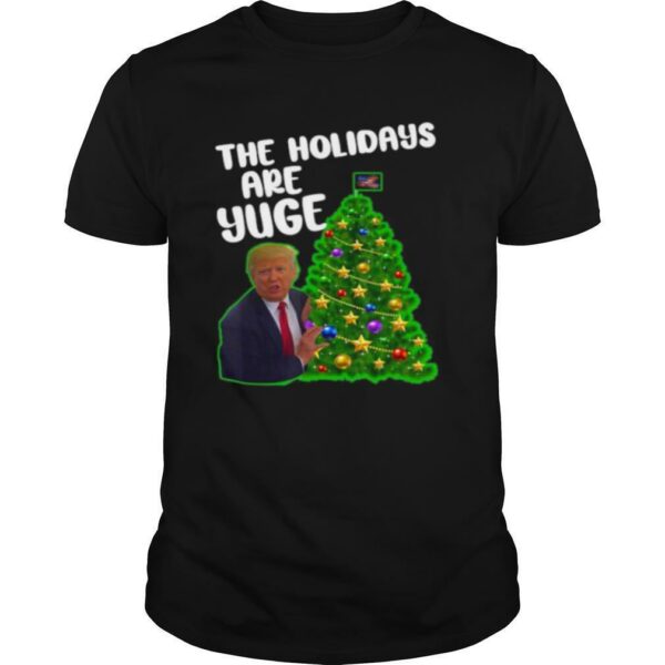 Trump the holidays are yuge merry christmas tree shirt