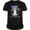 Unicorn Balloons Blink If You Want Me shirt