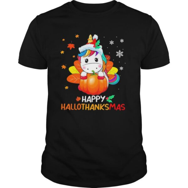 Unicorn Happy Hallothanksmas Halloween Christmas shirt