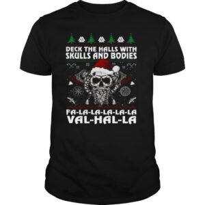 Viking Deck The Halls With Skulls And Bodies Fa La La La La La Val Hal La Ugly Merry Christmas shirt