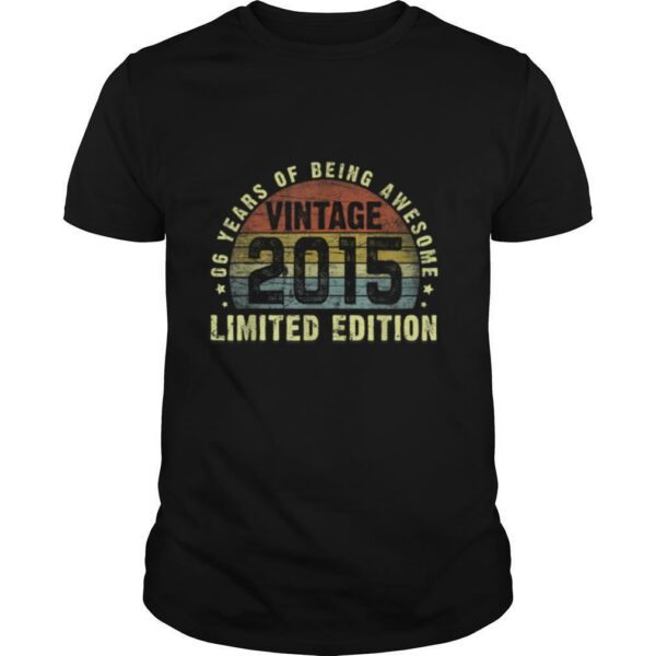 Vintage 2015 Limited Edition 6th Birthday 6 Years Old Gift T Shirt