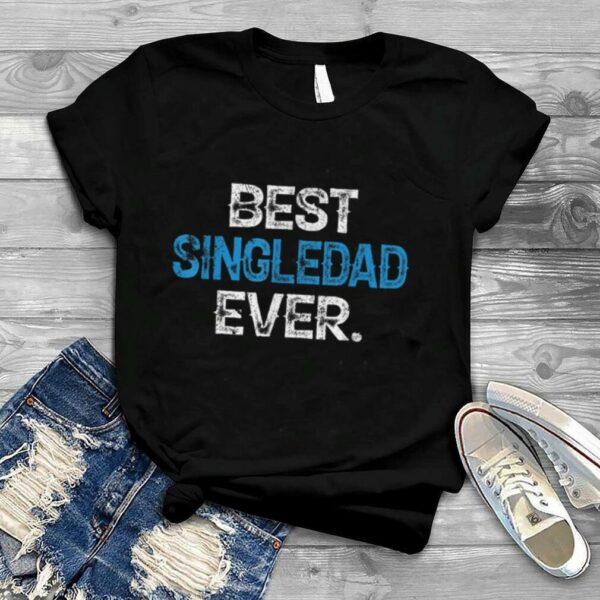 Vintage Best Singledad Ever Fathers Day Christmas T Shirt