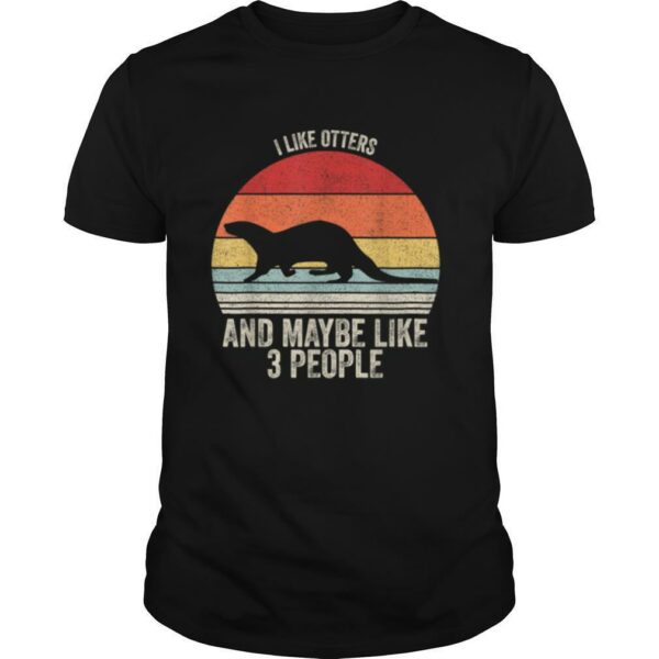 Vintage Retro I Like Otters & Maybe Like 3 People Otter T Shirt