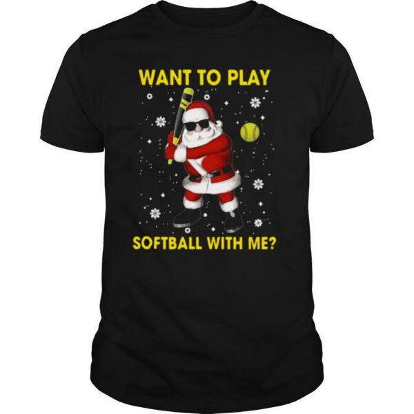 Want To Play Softball With Me Christmas shirt