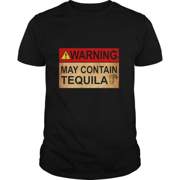 Warning May Contain Tequila Wine shirt