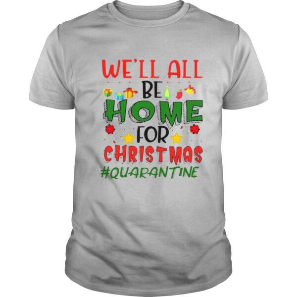 We’ll All Be Home For Christmas shirt