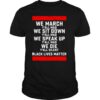 We March Yall Mad Black Lives Matter shirt